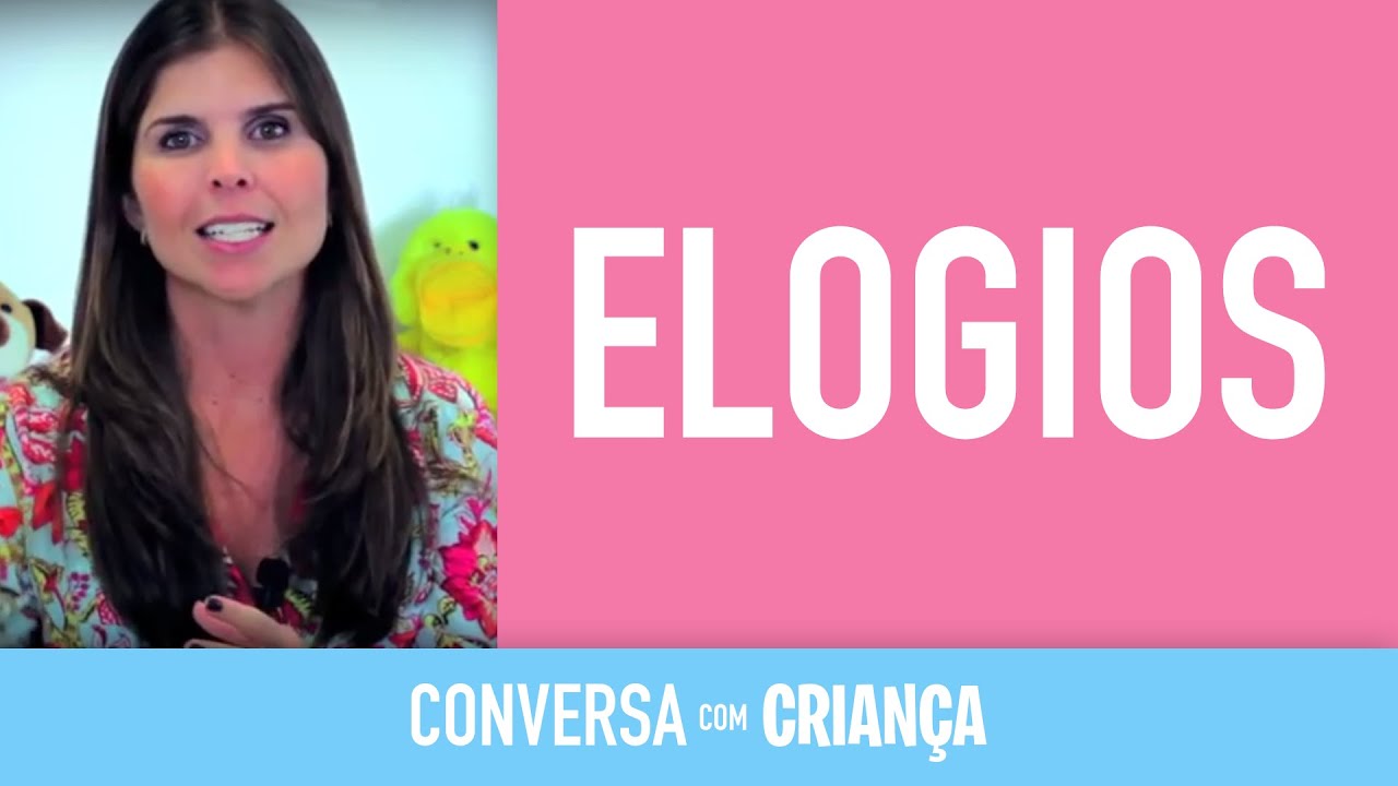 Elogios - Versão Completa | Conversa com Criança | Psicóloga Infantil Daniella Freixo de Faria