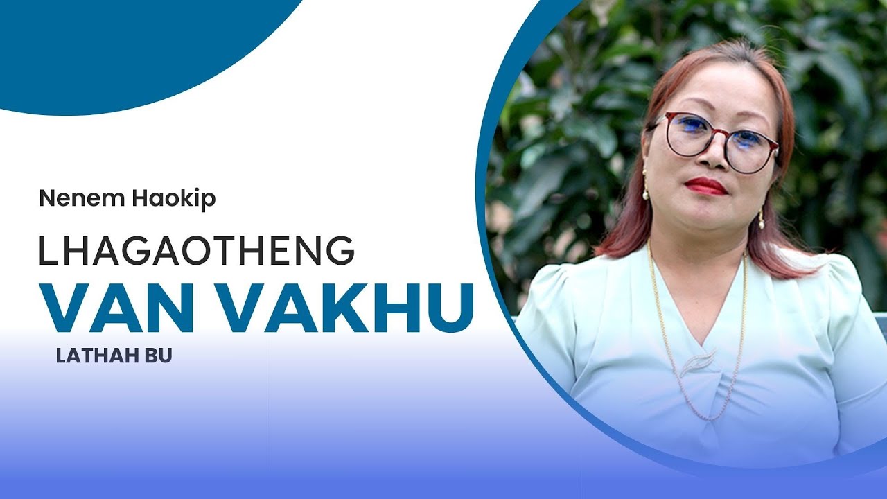 LHAGAOTHENG VAN VAKHU || NENEM HAOKIP