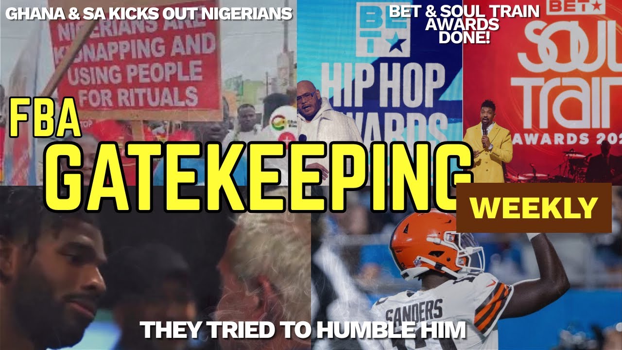FBA Gatekeeping Weekly | Africa Turns on Nigerians, BET Collapses, & Shedeur Proves Them Wrong