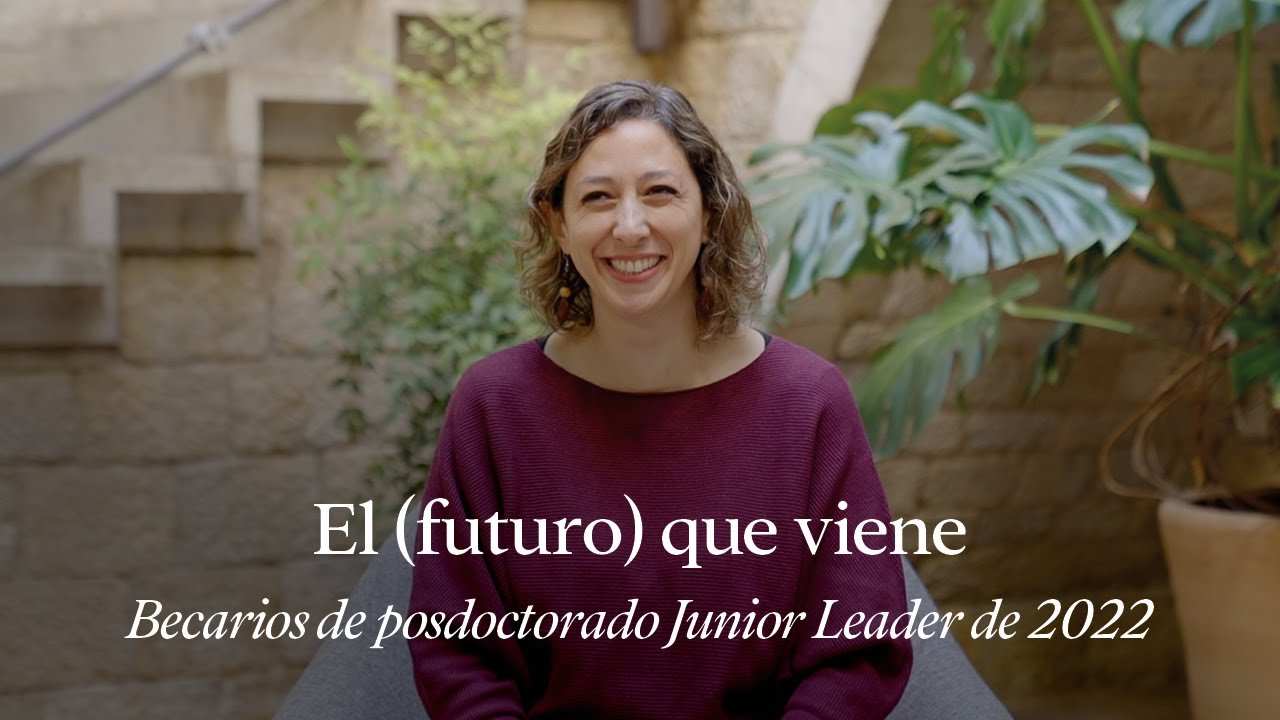 El (futuro) que viene | Becarios de la Fundación “la Caixa” de posdoctorado Junior Leader de 2022