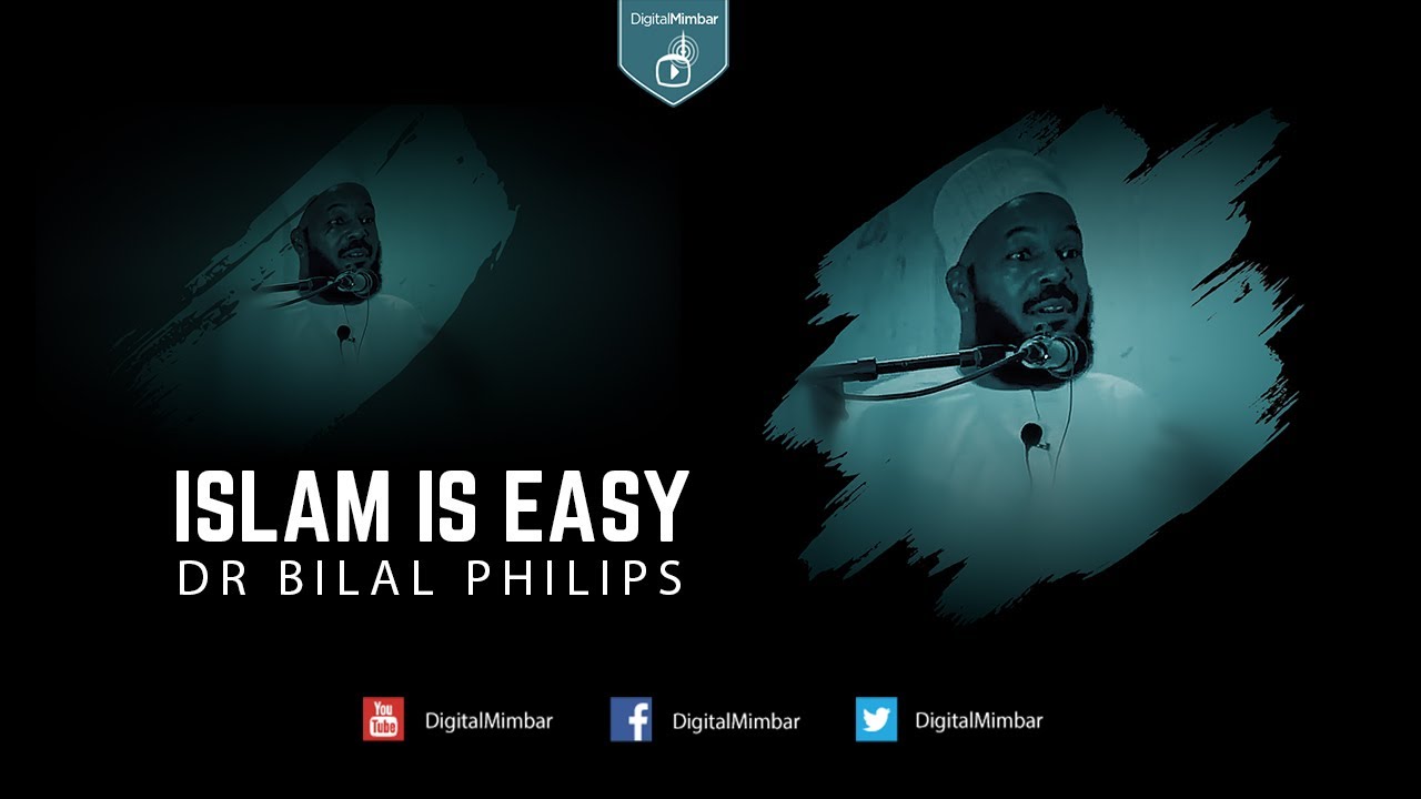 Islam is Easy - Dr. Bilal Philips