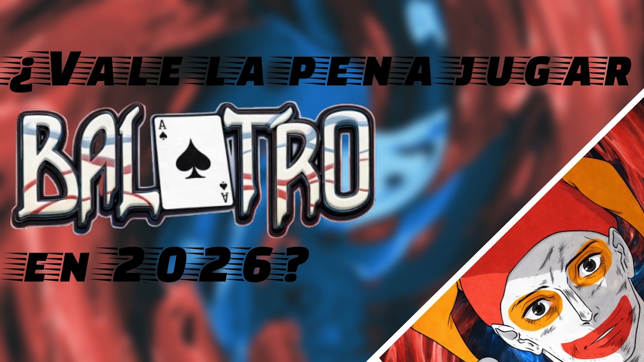¿Vale la pena jugar balatro en 2026?