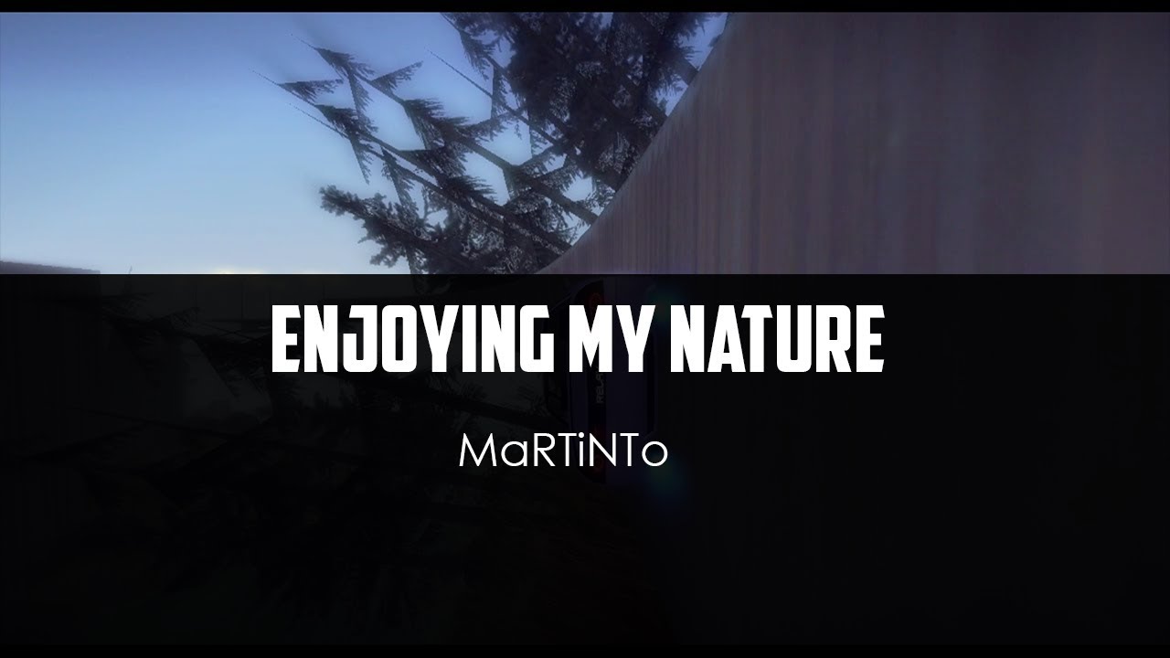 MaRTiNTo v5 - Enjoying My Nature