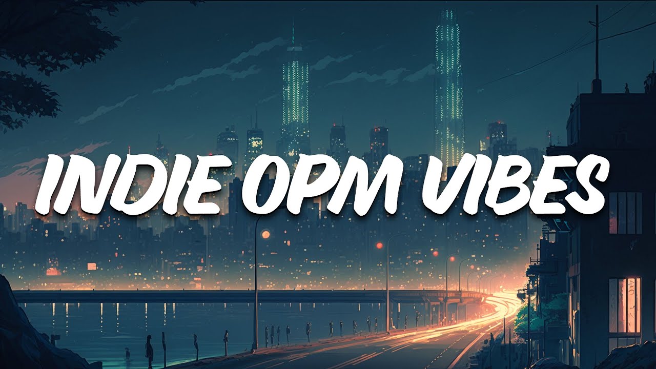 Relax and Unwind 🌅😌 with this Chill OPM Playlist 🇵🇭🎶🔥