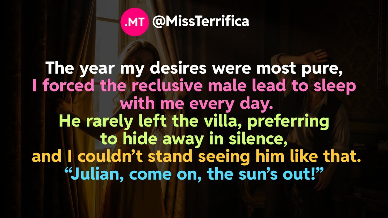 The year my desires were most pure, I forced the reclusive male lead to sleep with me every day...