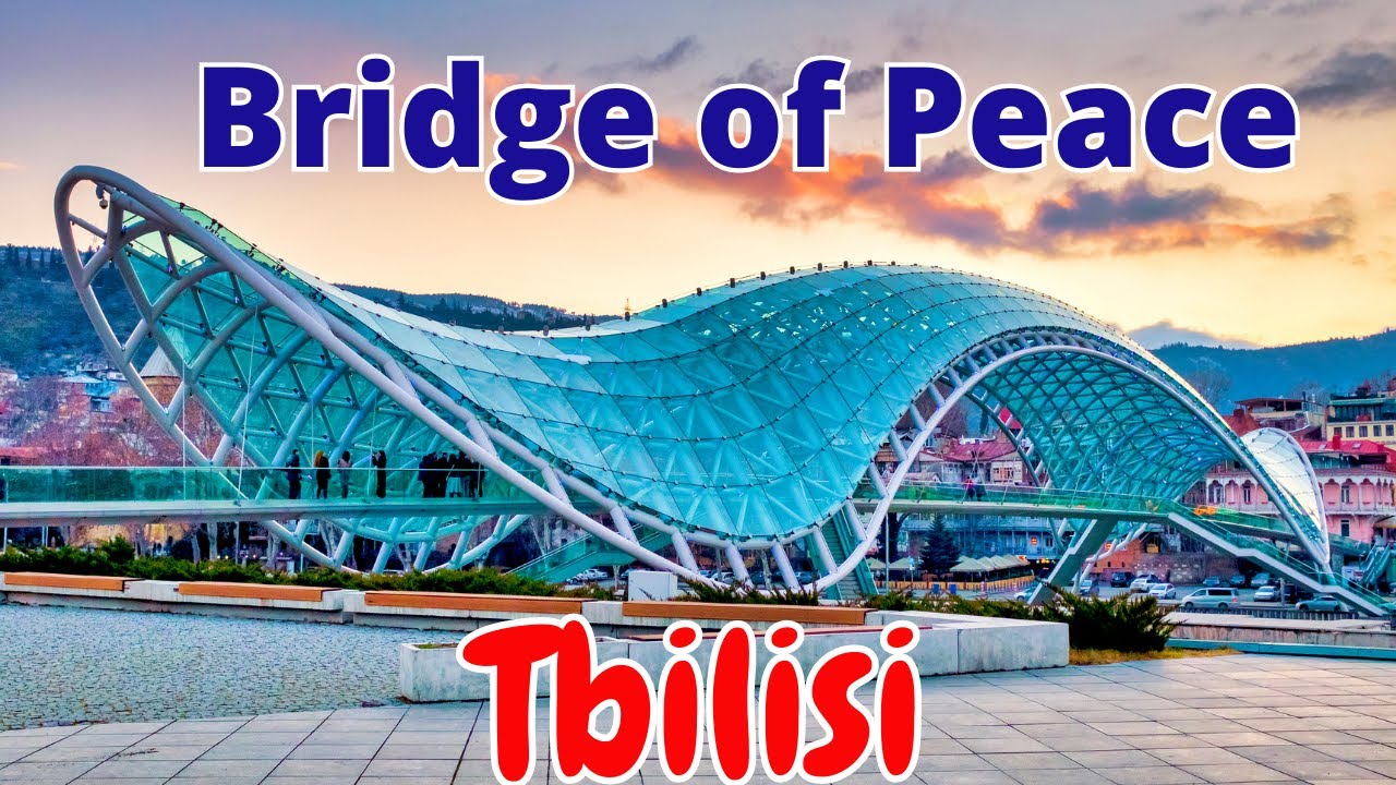 Bridge of Peace, Tbilisi, Georgia | Trending Places to see in 2022