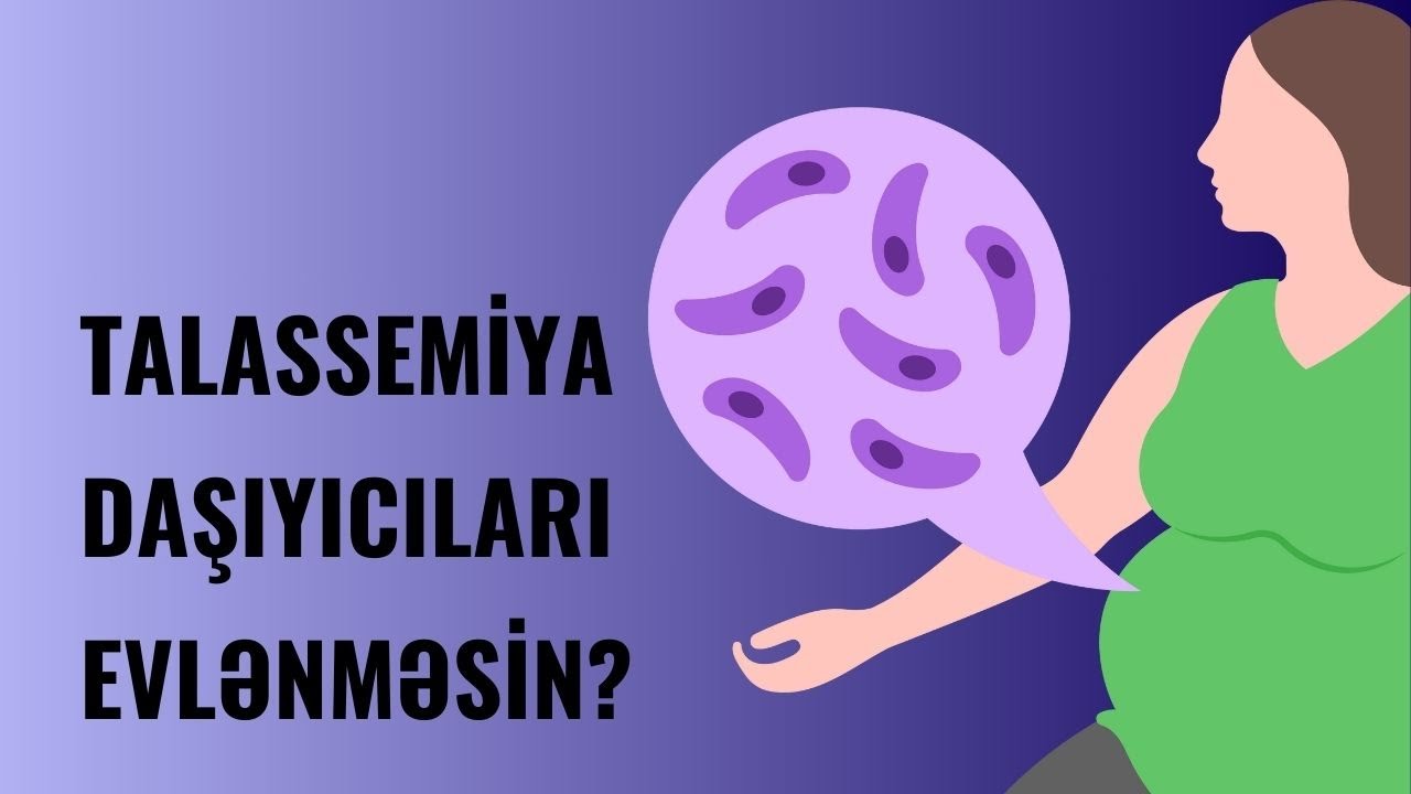 Bu Xəstəliyiniz Varsa Uşağa Keçəcək! - Talassemiya Daşıyıcıları Evlənməsin?