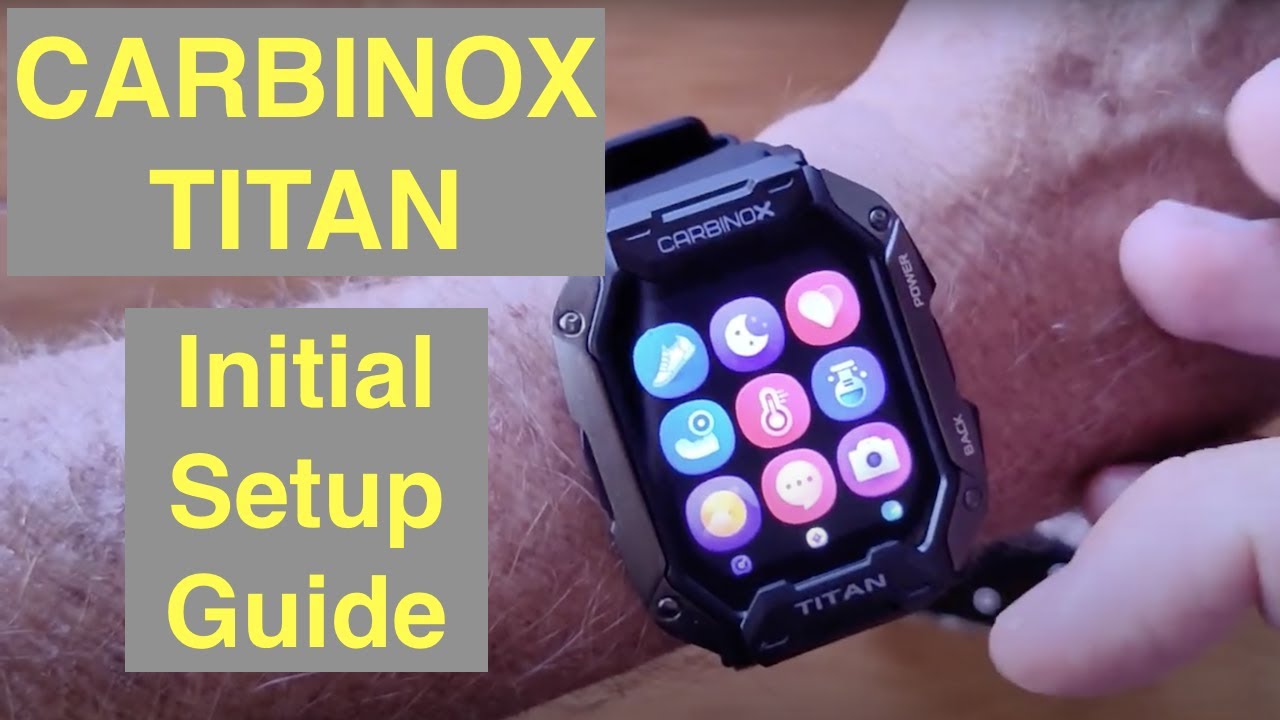 CARBINOX TITAN Rugged Military Grade Smartwatch: Initial Setup & Long Battery Life/Protection Tips