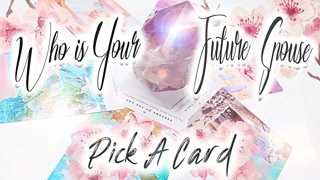 PICK A CARD! 🔥 WHO IS YOUR FUTURE SPOUSE?