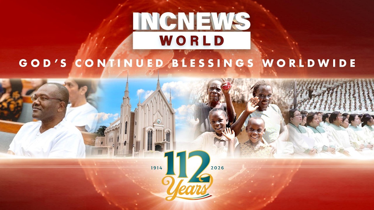 INC News World Special: 112 Years of God&rsquo;s Continued Blessings Worldwide