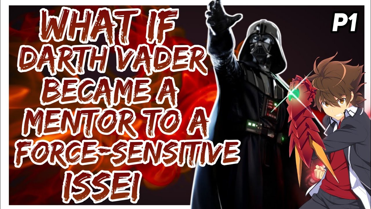 What If Darth Vader Became a Mentor to a Force-Sensitive Issei? ||Part 1||