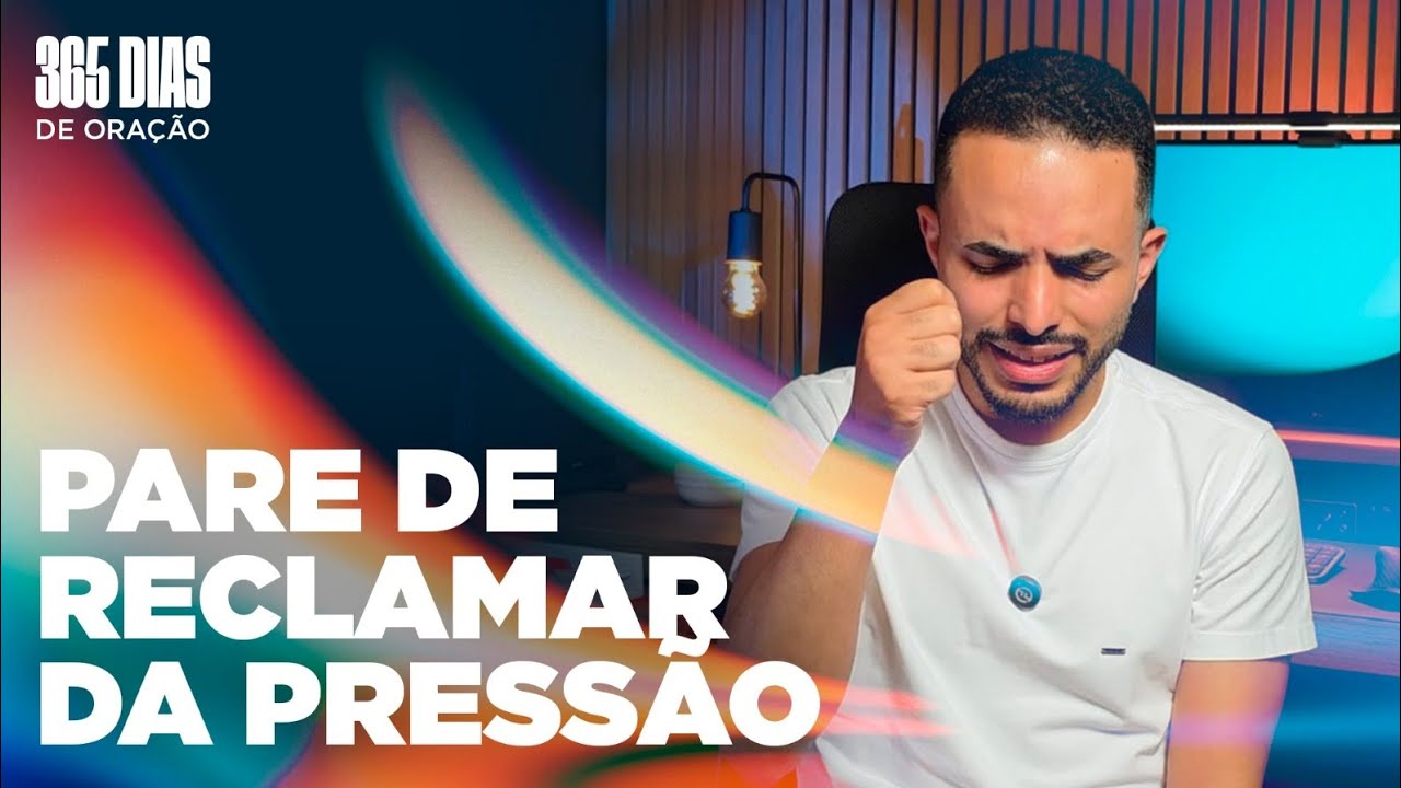 Pare de reclamar da pressão que Deus te colocou! (20/365 DIAS DE ORAÇÃO EM 2026)