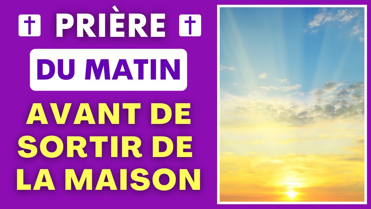Priere Du Matin Avant De Sortir De La Maison