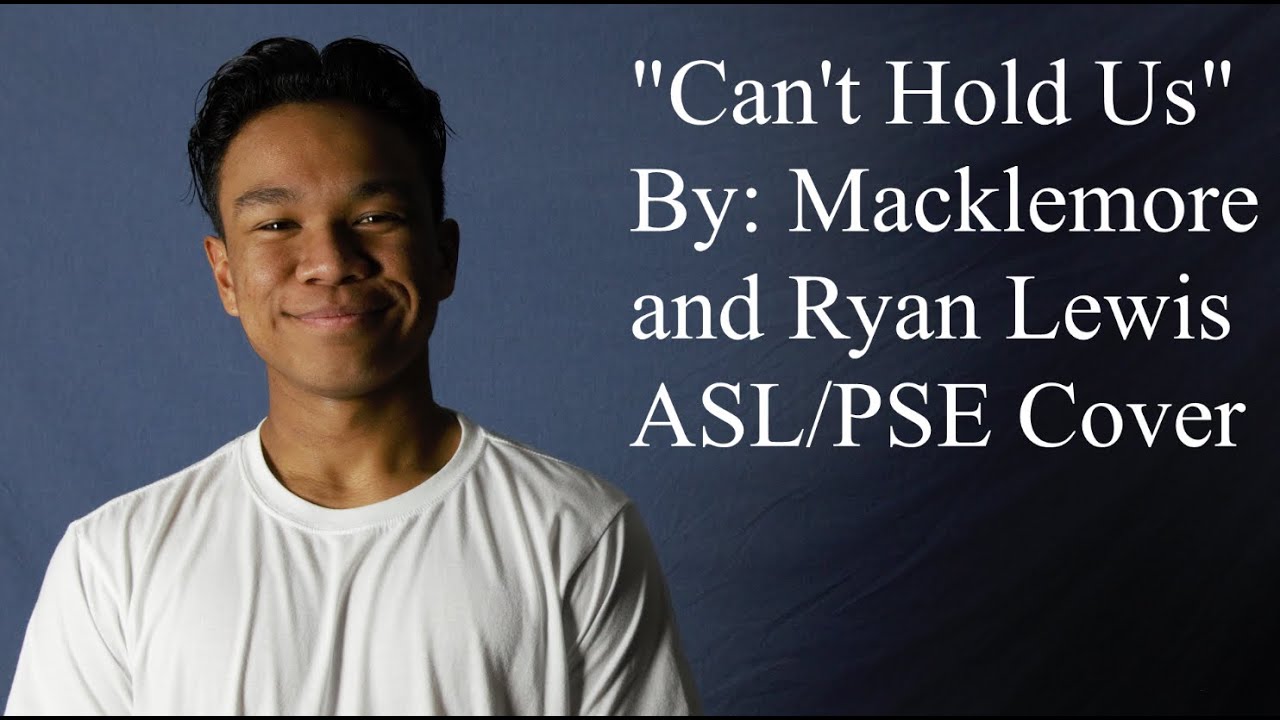 Can't Hold us By: Macklemore and Ryan Lewis ASL/PSE Cover
