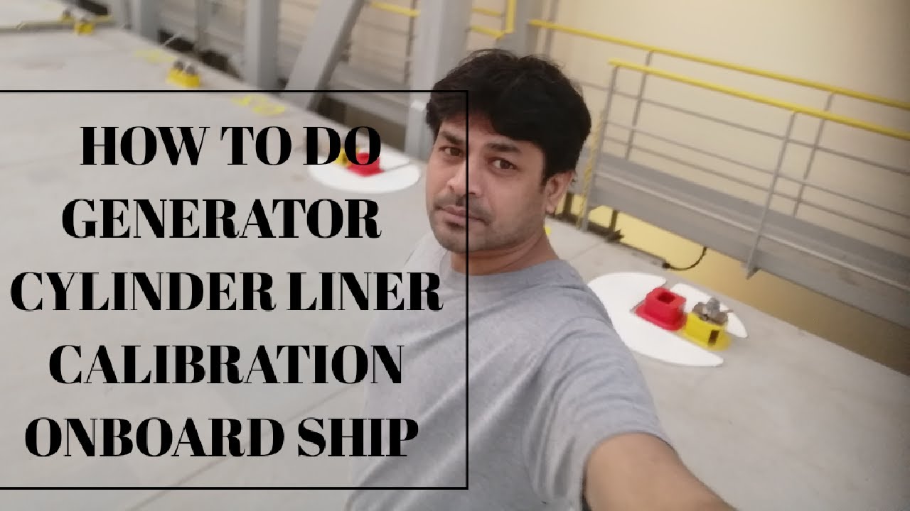 How do they do.. How to do cylinder liner calibration onboard ships...