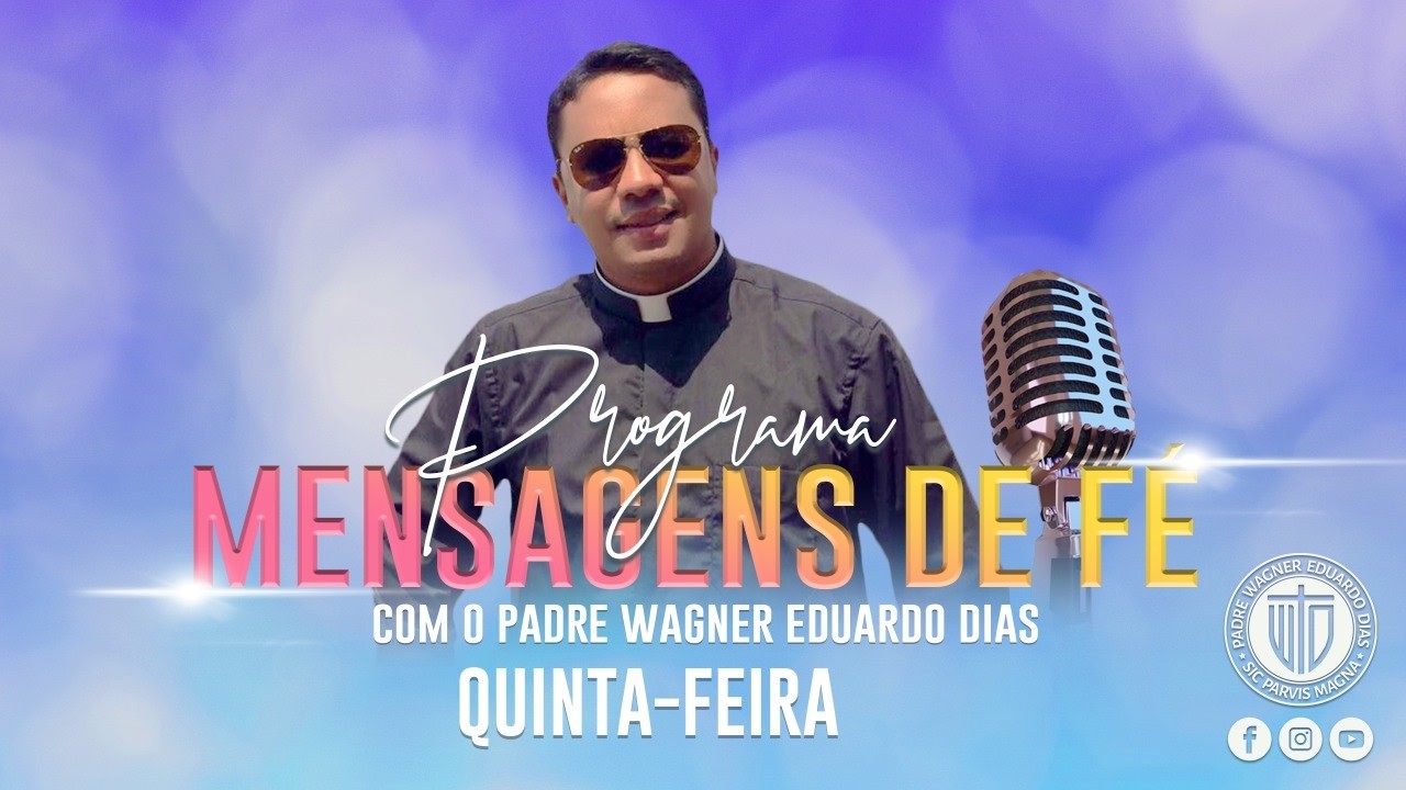 PROGRAMA MENSAGENS DE FÉ 05/03/26 - Padre Wagner Eduardo