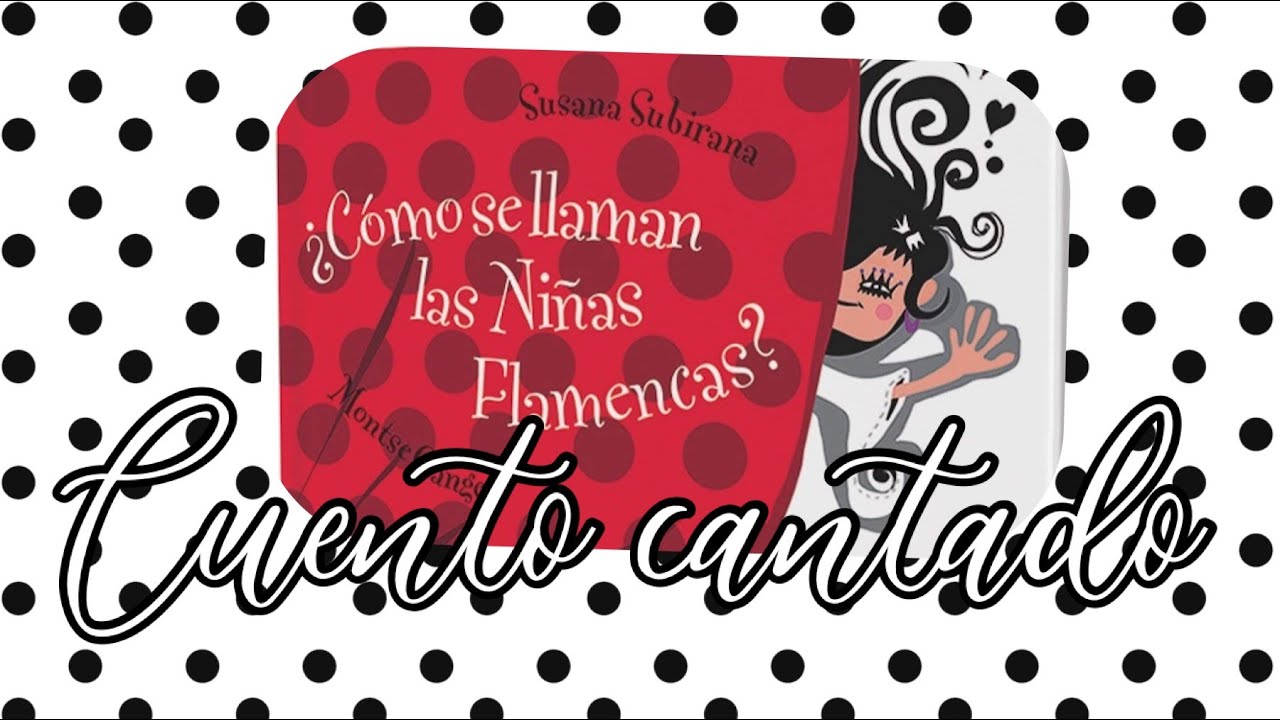 CÓMO SE LLAMAN LAS NIÑAS FLAMENCAS  CUENTO CANTADO BABY MUSIC ESTIMULACIÓN