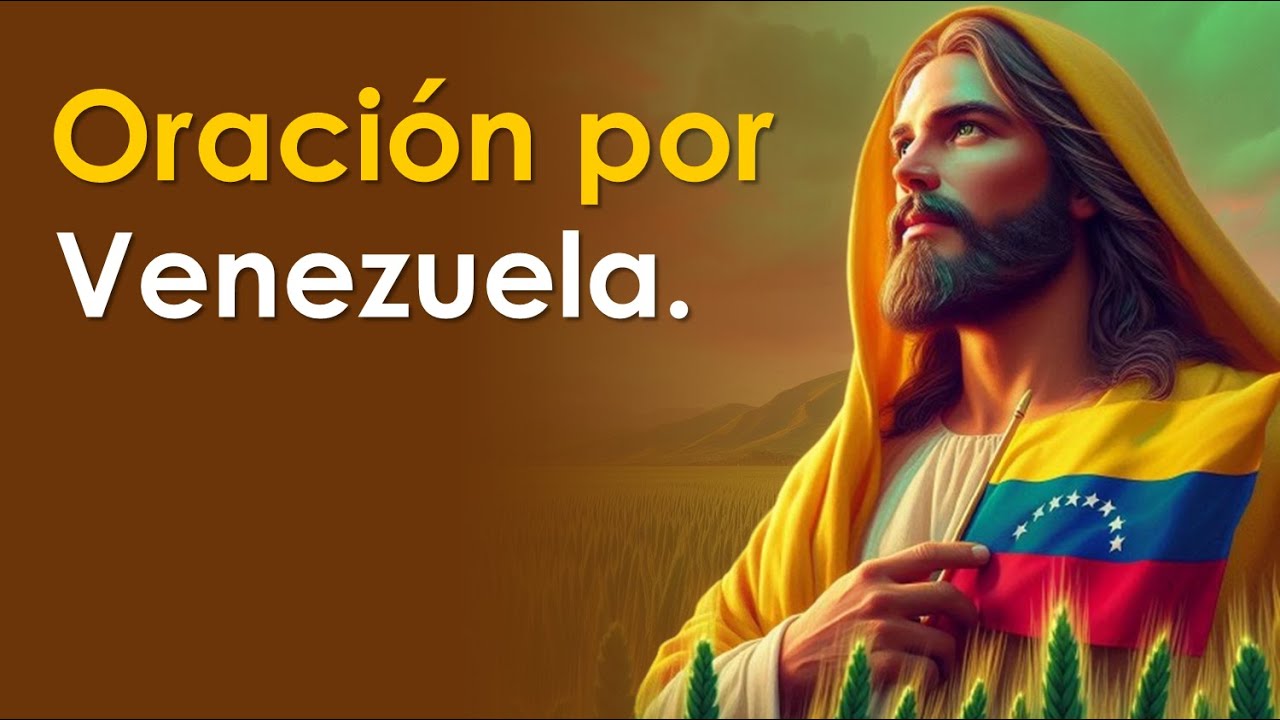 Oraci&oacute;n por Venezuela 🙏🇻🇪✨