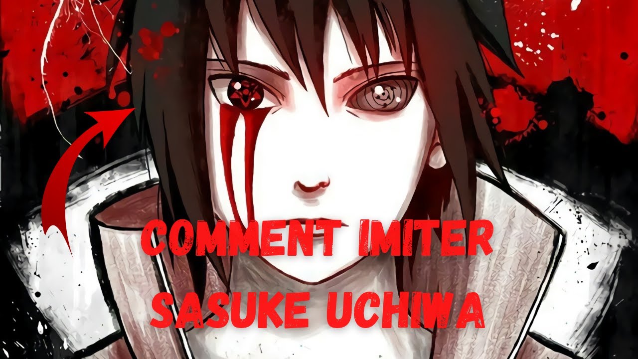 COMMENT IMITER SASUKE UCHIWA?-Methode 1/3