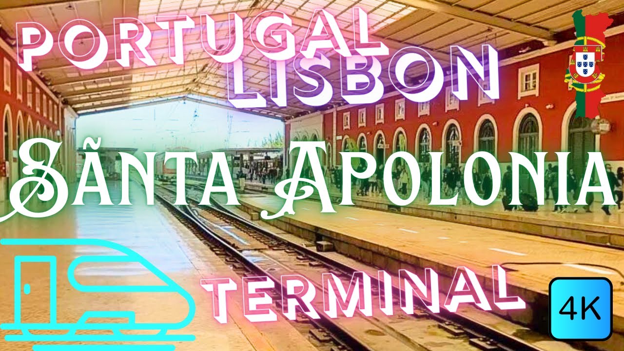 🚆🏛️ SANTA APOLONIA RAILWAY TERMINAL – 🇵🇹 LISBON, PORTUGAL – 4K WALK