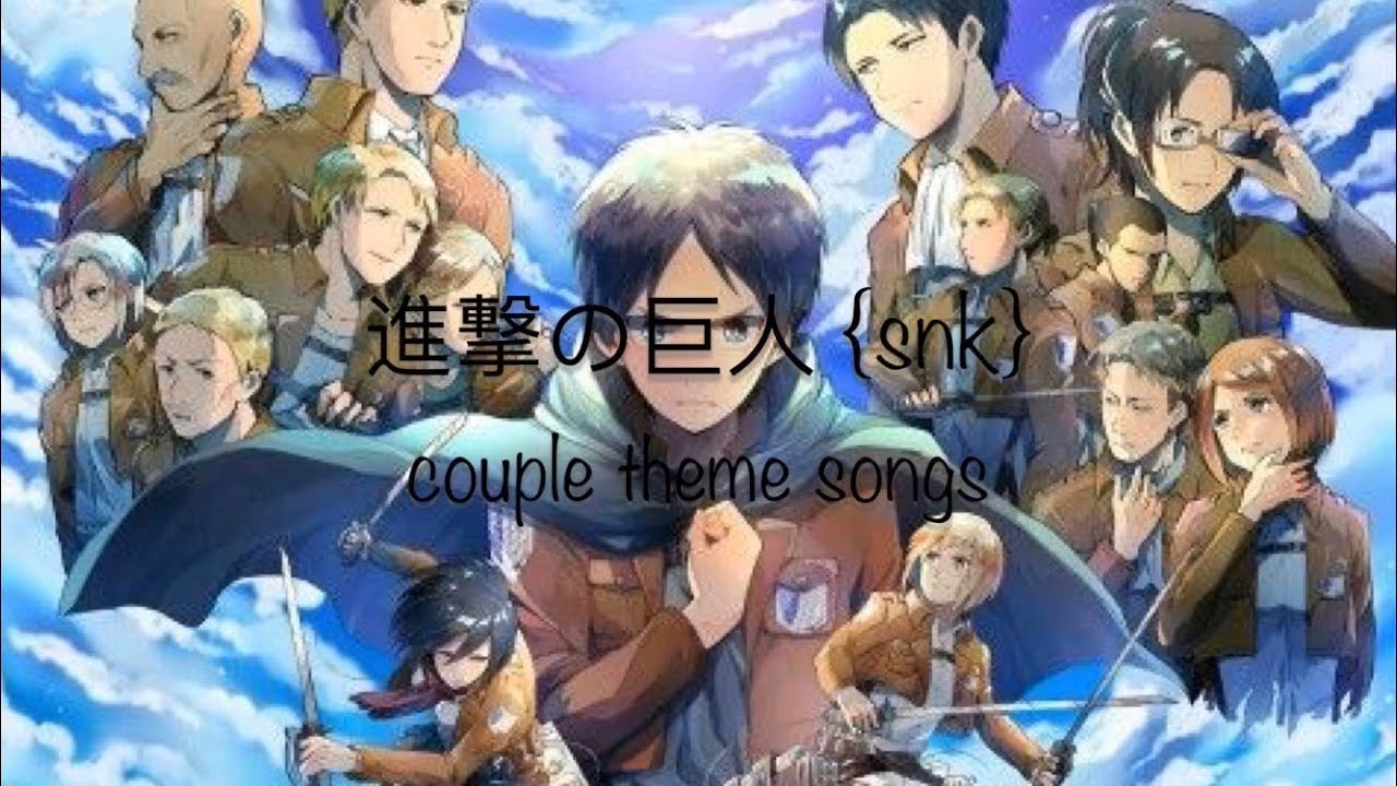 Shingeki no Kyojin | Couple; otp theme songs