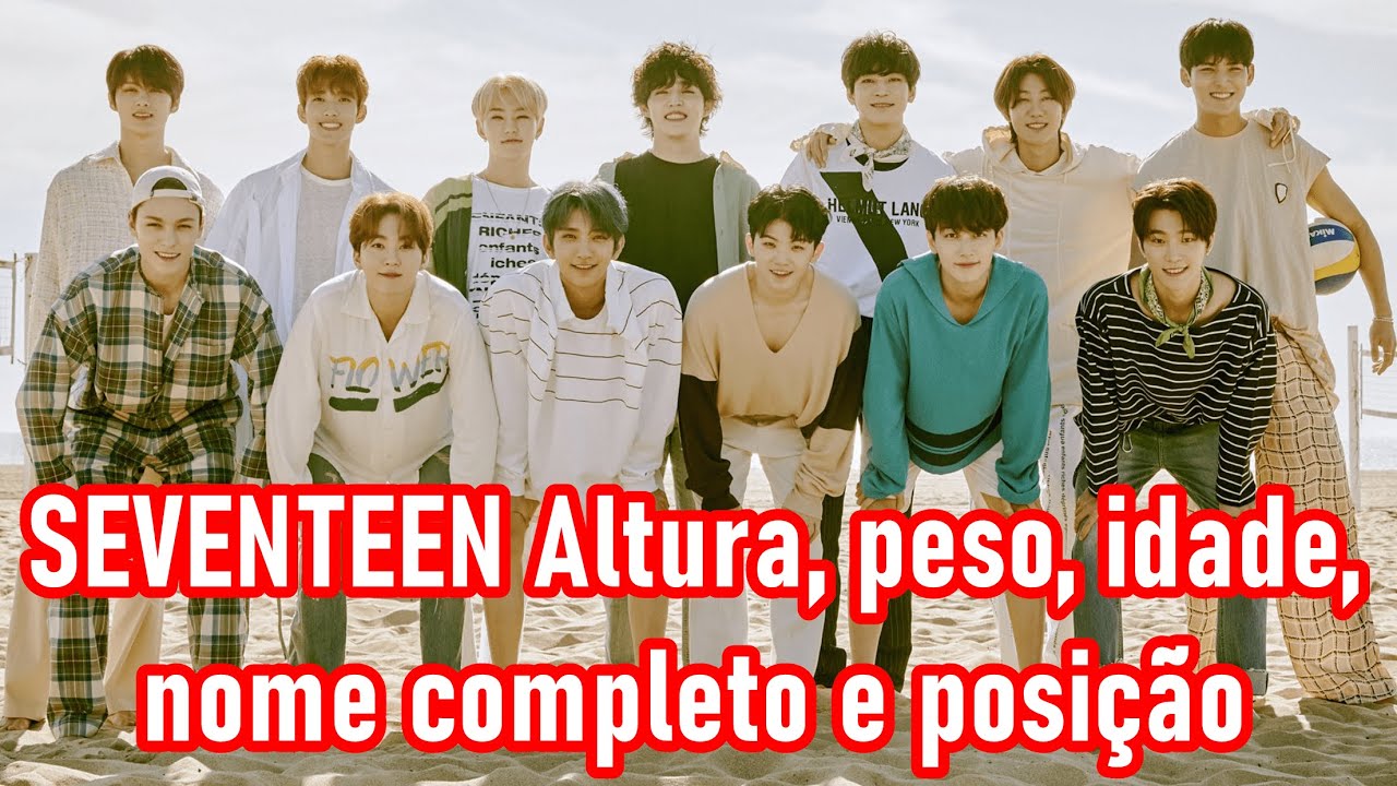 SEVENTEEN Altura, peso, idade, nome completo e posição