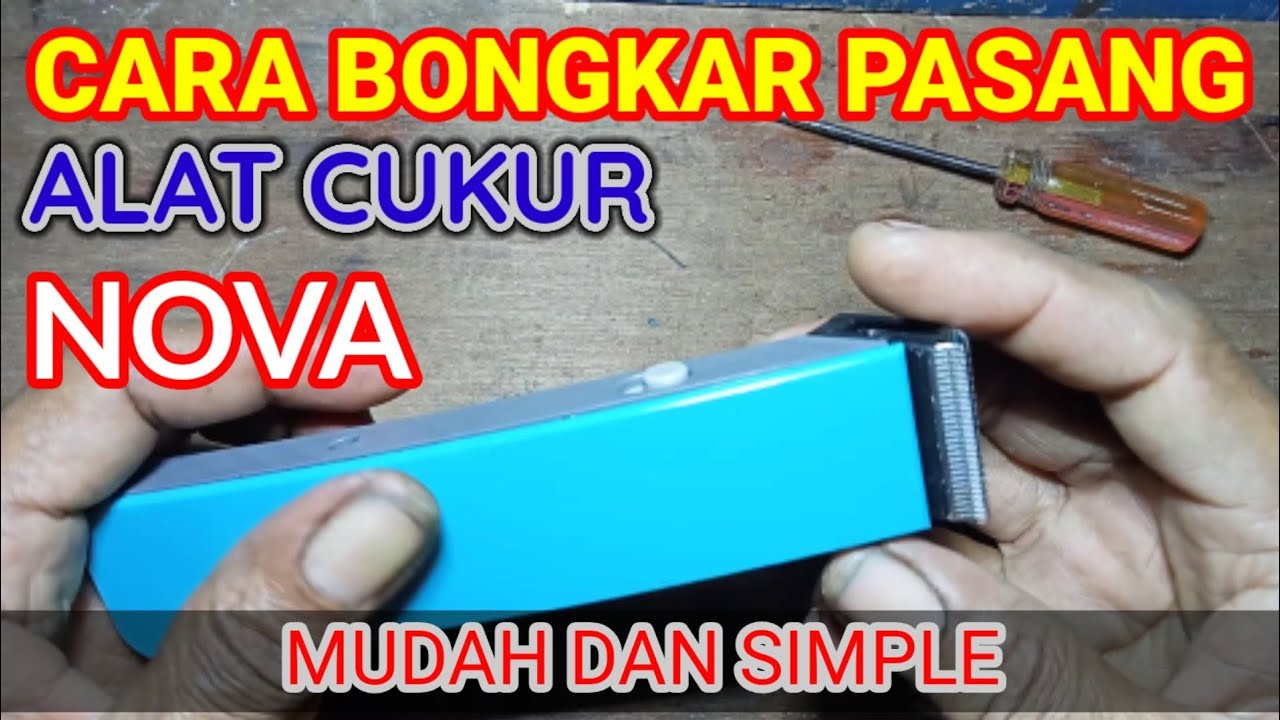CARA BONGKAR DAN PASANG ALAT CUKUR NOVA