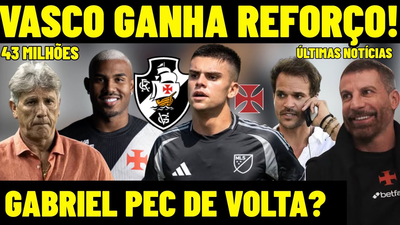 AGORA VAI! VASCO GANHANDO REFOR&Ccedil;O! GABRIEL PEC DE VOLTA NO CRVG? CUIABANO E SPINELLI NO CL&Aacute;SSICO! E+