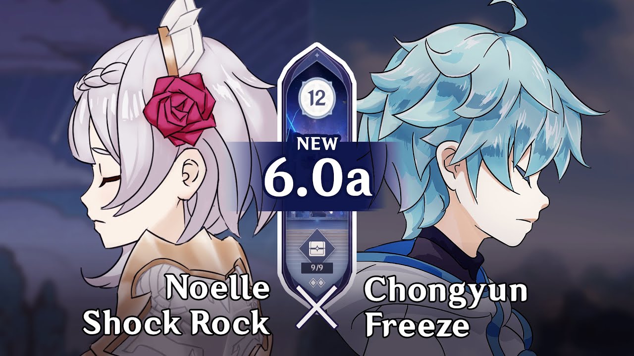 Noelle (Top) - Chongyun (Bottom) | Spiral Abyss 6.0a | Genshin Impact Luna