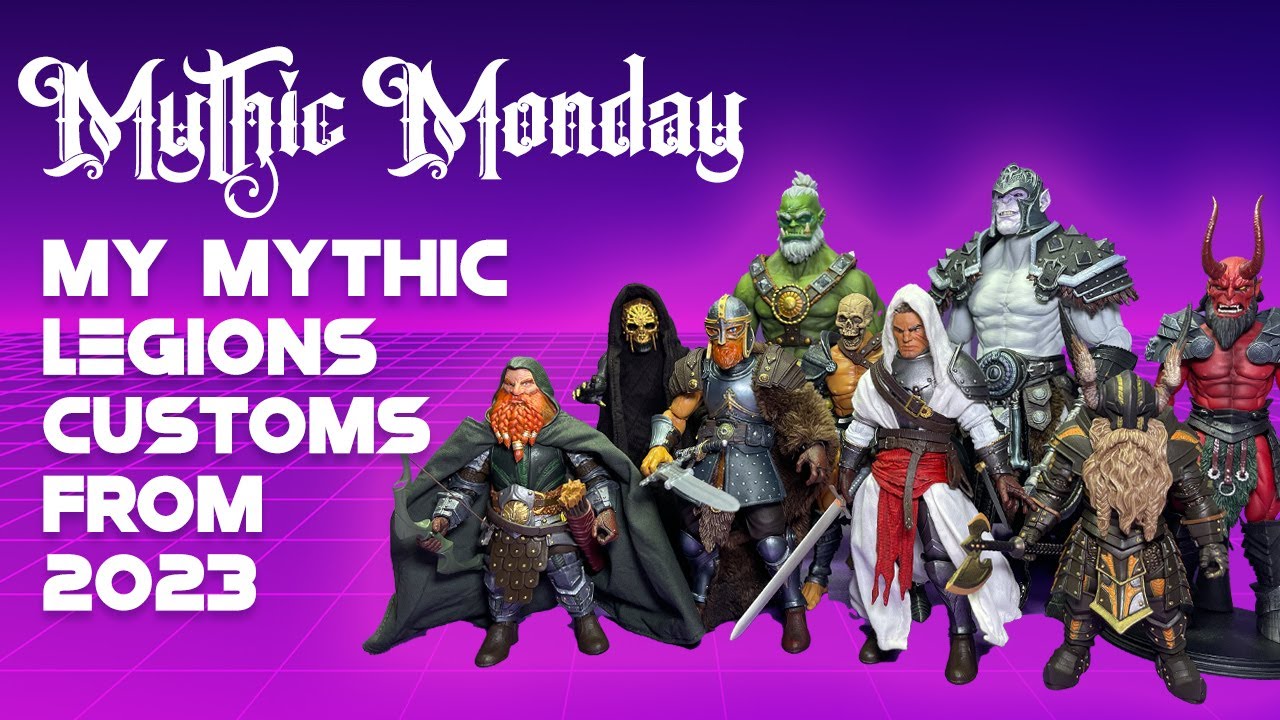 Mythic Monday - My Custom Mythic Legions that I made in 2023