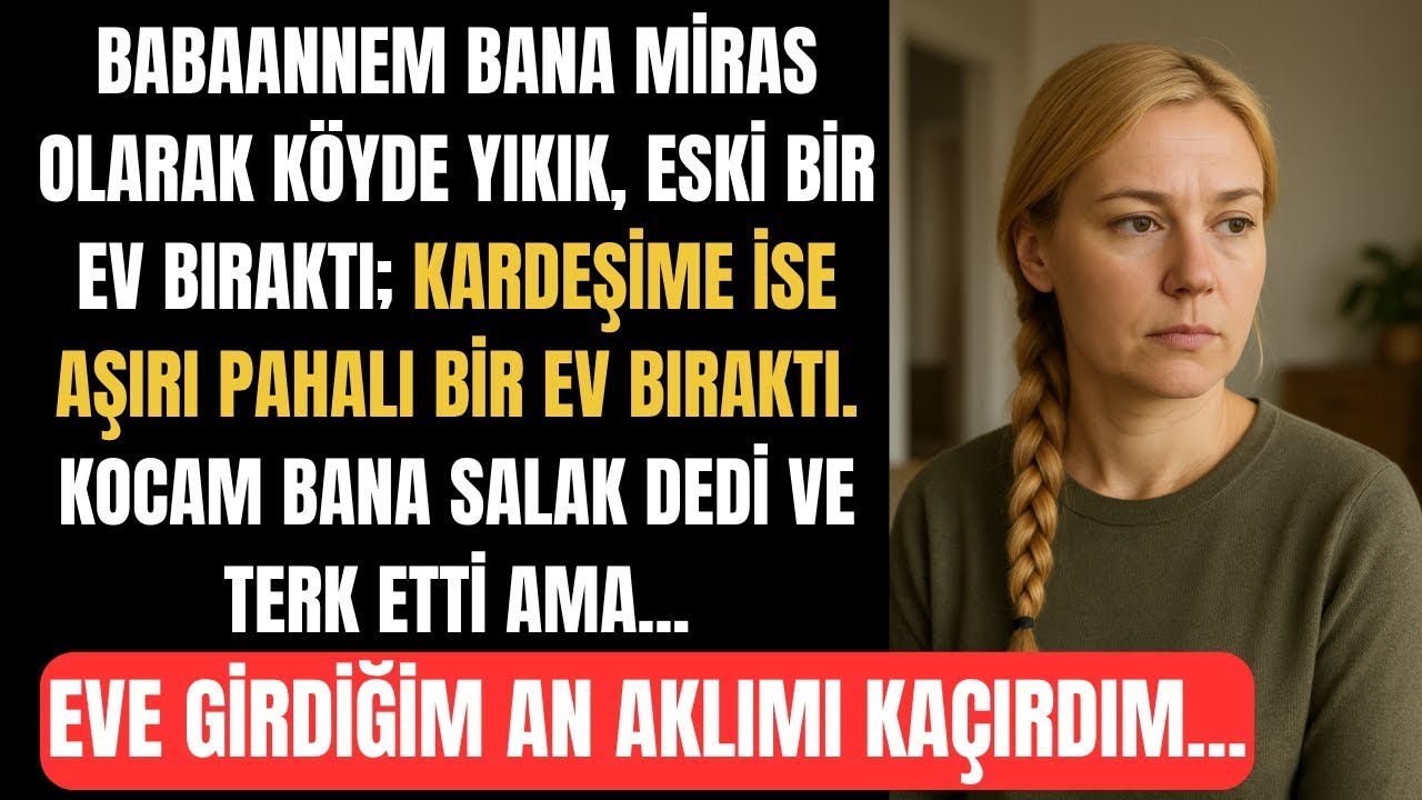Babaannem Köyde Yıkık Bir Ev Bıraktı, Kardeşime Lüks Ev! Ama Eve Girince Gerçek Ortaya Çıktı…