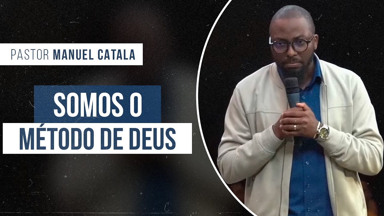 SOMOS O MÉTODO DE DEUS | Pr Manuel Catala