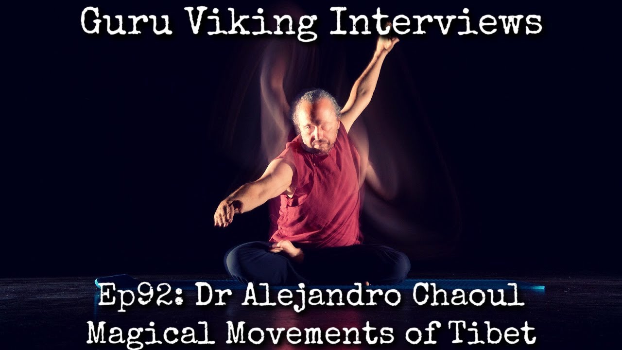 Ep92: Magical Movements of Tibet - Dr Alejandro Chaoul