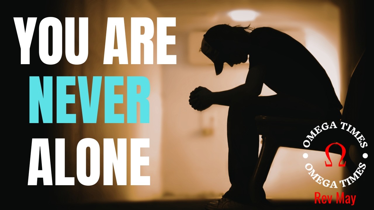You Are Never Alone