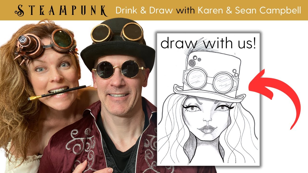 Steampunk Shenanigans!!! Drink & Draw-a-long with Sean and Karen Campbell!!