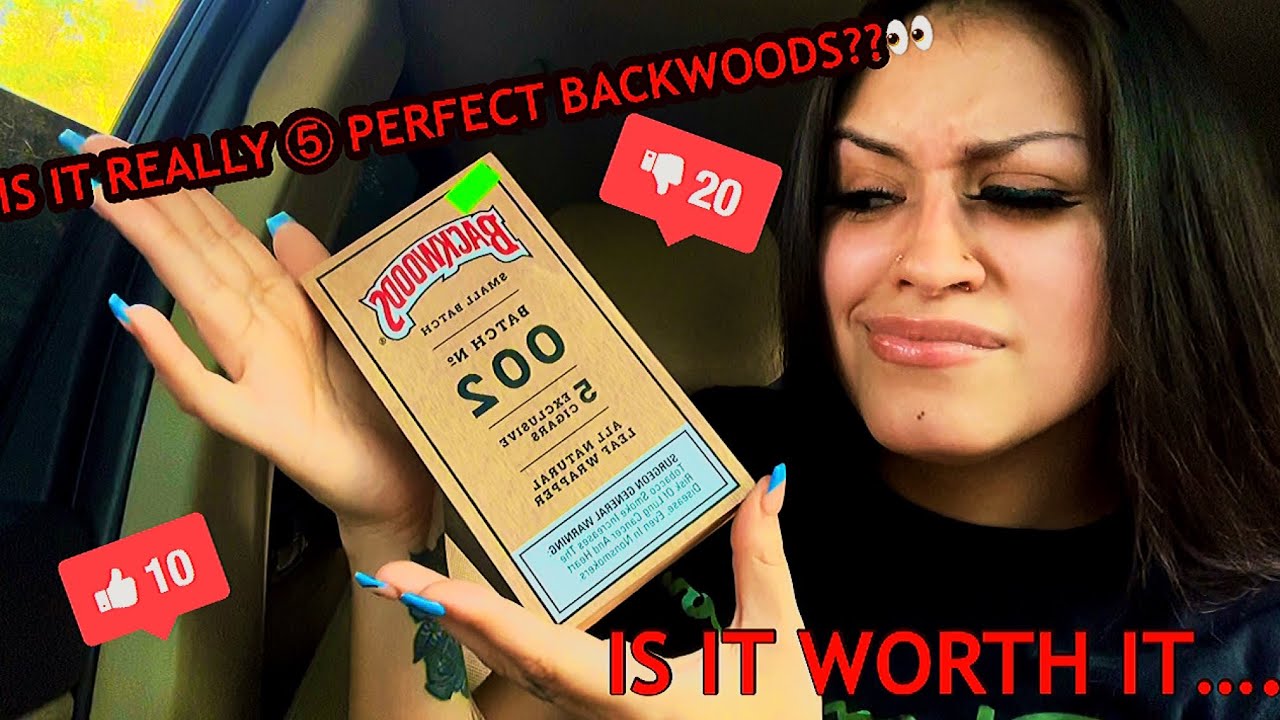 ARE THESE 002 BACKWOODS ACTUALLY PERFECT ??