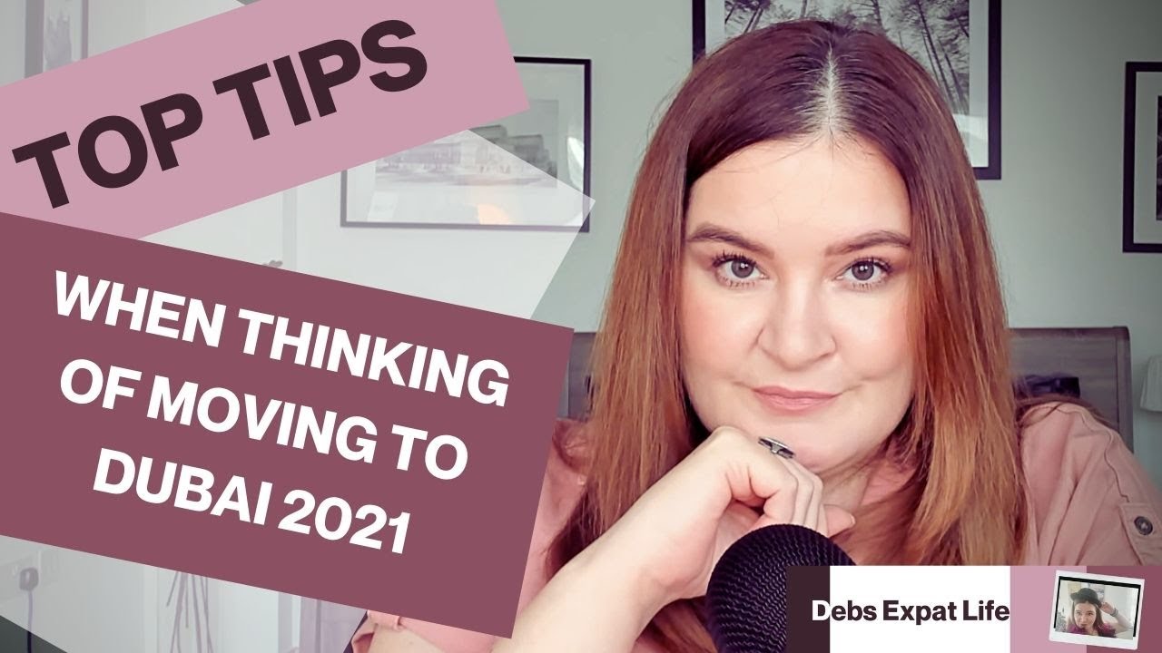 Top Tips When Thinking of Moving to Dubai 2021