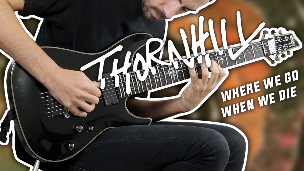 THORNHILL - Where We Go When We Die - Guitar Cover + TABS