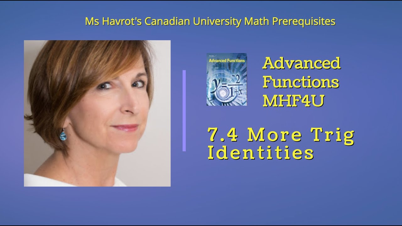 Advanced Functions 7.4 More Trig Identities