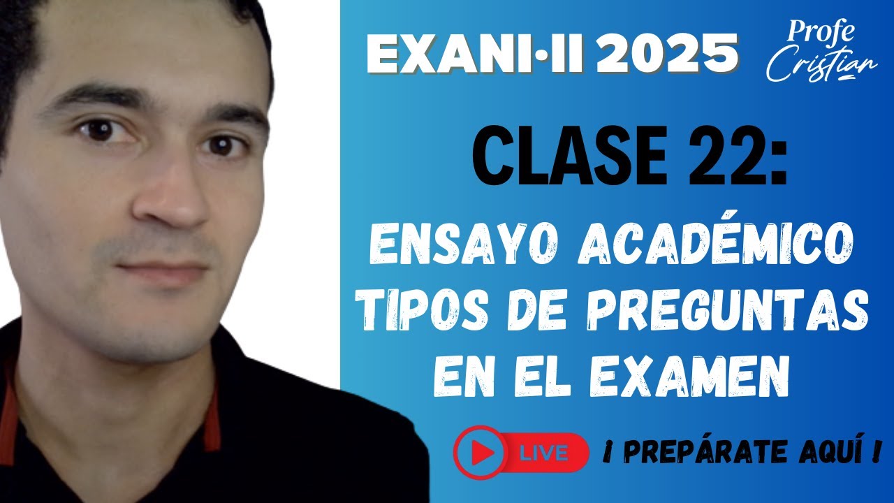 Clase 22: Ensayo académico - Tipos de preguntas en el examen / Comprensión lectora | Exani II 2025