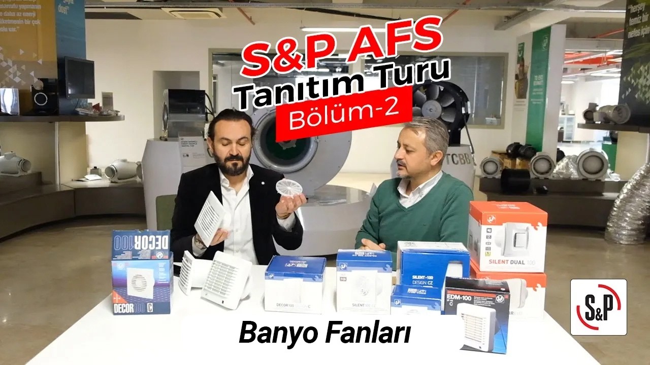 S&P AFS Tanıtım Turu - Bölüm 2 | Banyo Fanları