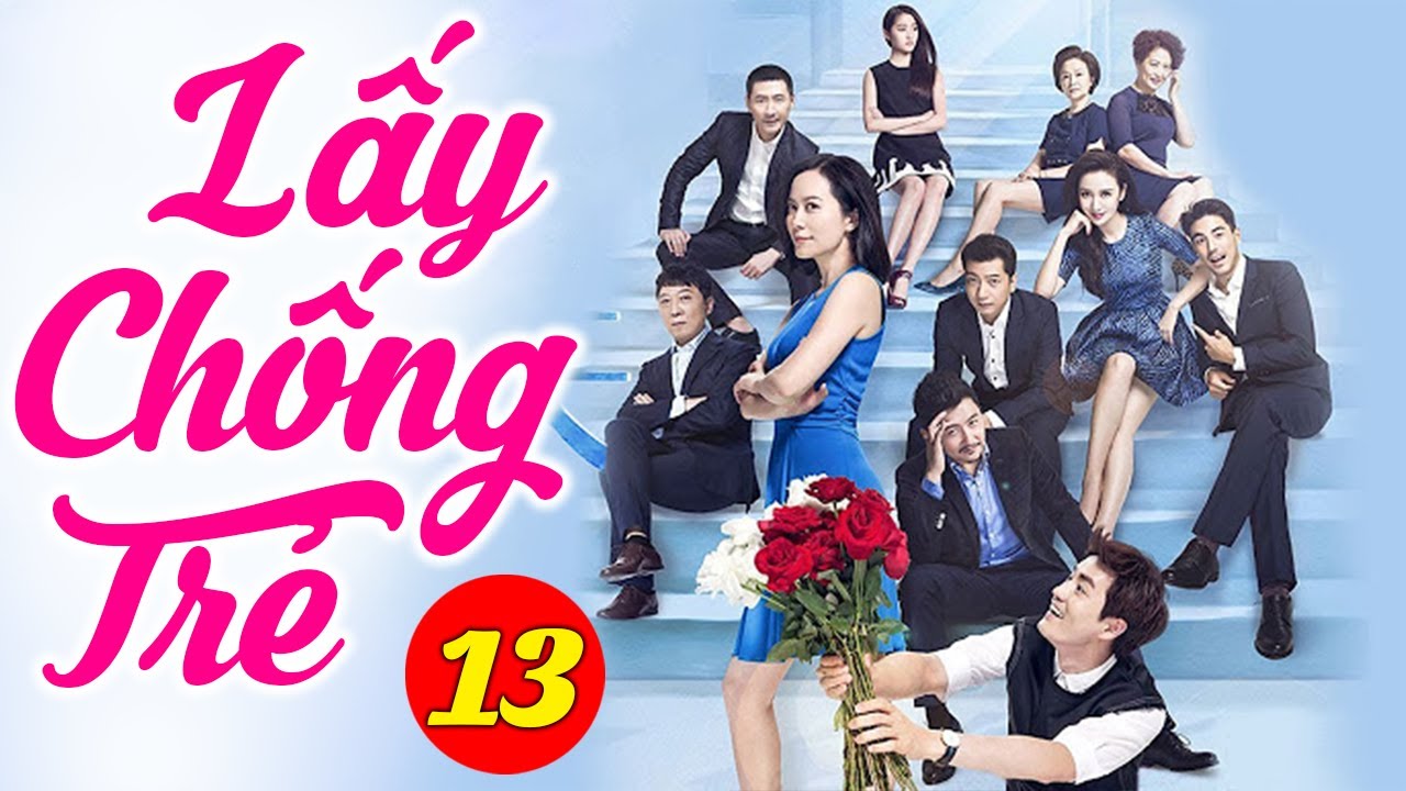 Phim Hay | Lấy Chồng Trẻ - Tập 13 | Phim Bộ T&igrave;nh Cảm Trung Quốc Hay Nhất
