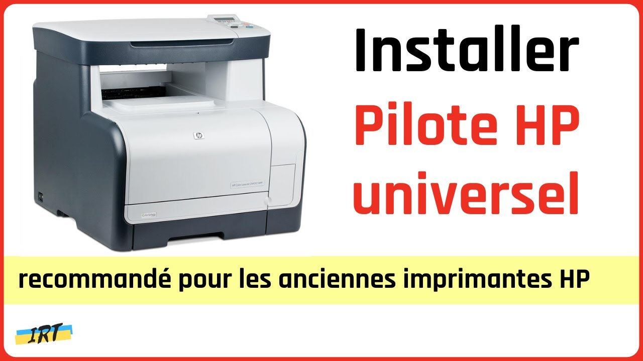 Installer le pilote HP universel UPD - ancienne imprimante HP Color LaserJet CM1312 - Windows