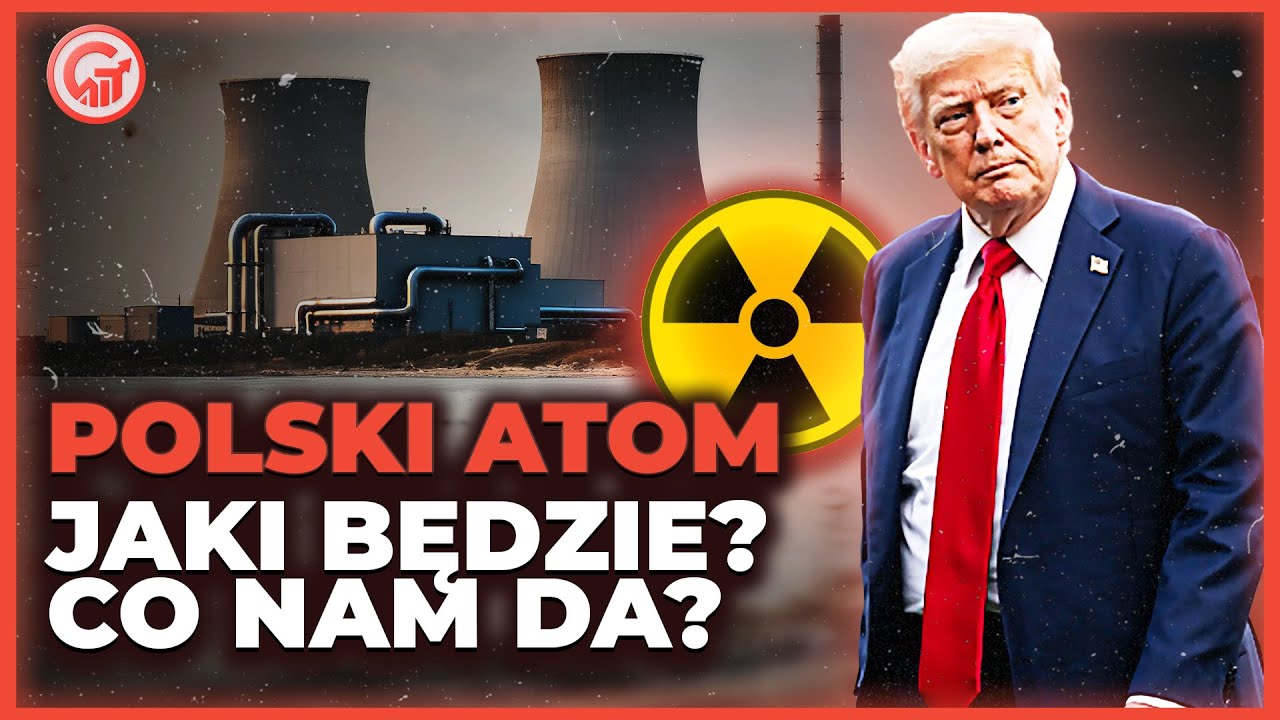 PIERWSZA POLSKA ELEKTROWNIA JĄDROWA: KIEDY, GDZIE, ZA ILE I CO NAM DA?