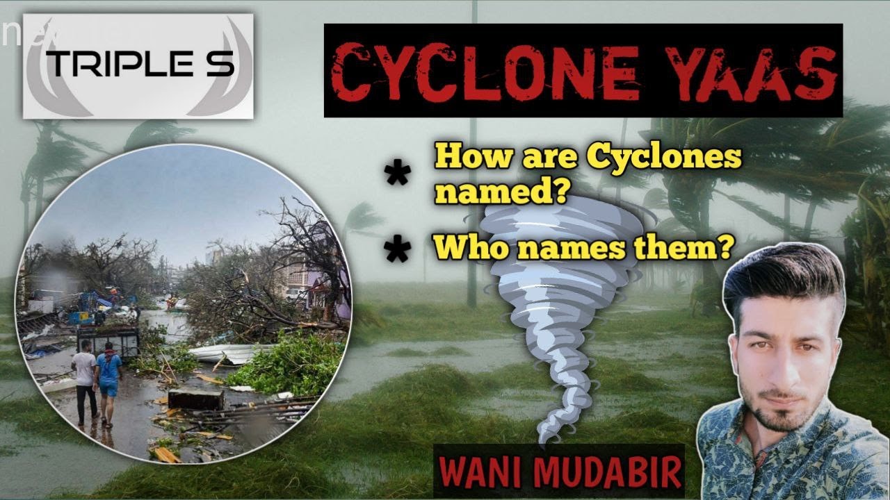 Cyclone YAAS || How are Cyclones Named || Everything you need to know by Mudabir Sir