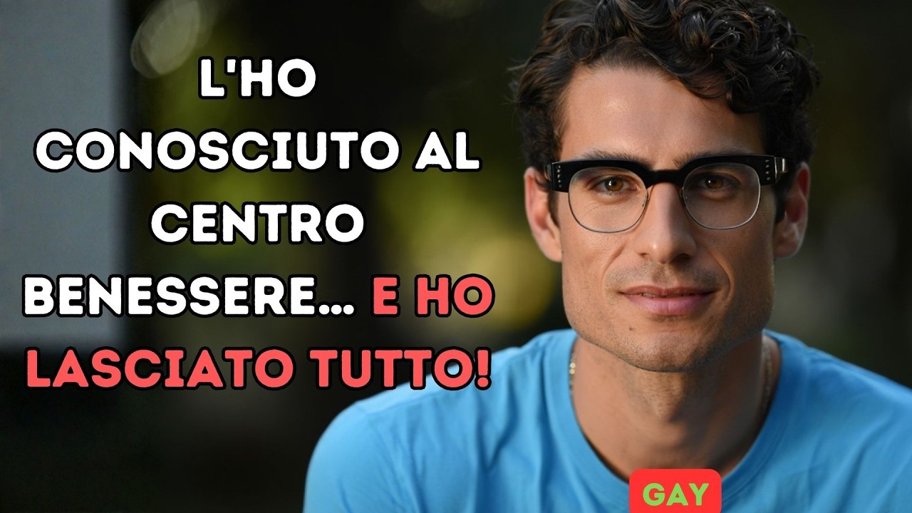 CONOBBI UN RAGAZZO NEL CENTRO BENESSERE… E LA MIA VITA È CAMBIATA PER SEMPRE | Storia Vera di Coming