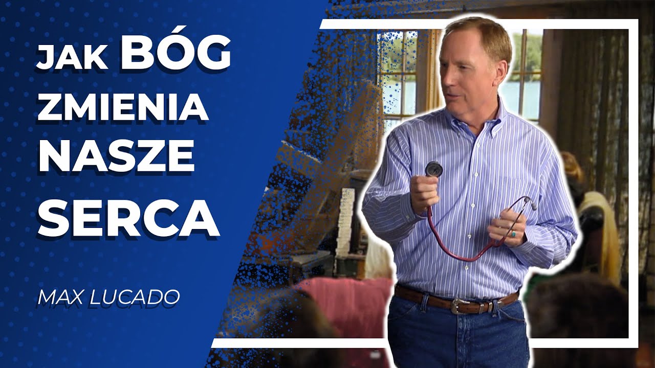 Jak Bóg zmienia nasze serca  |  Max Lucado