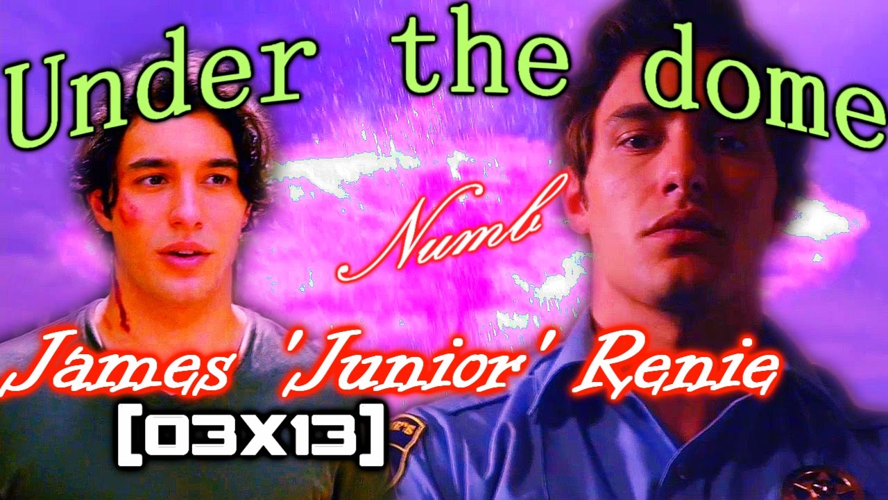 Under The Dome | James 'Junior' Renie | Numb [03x13]