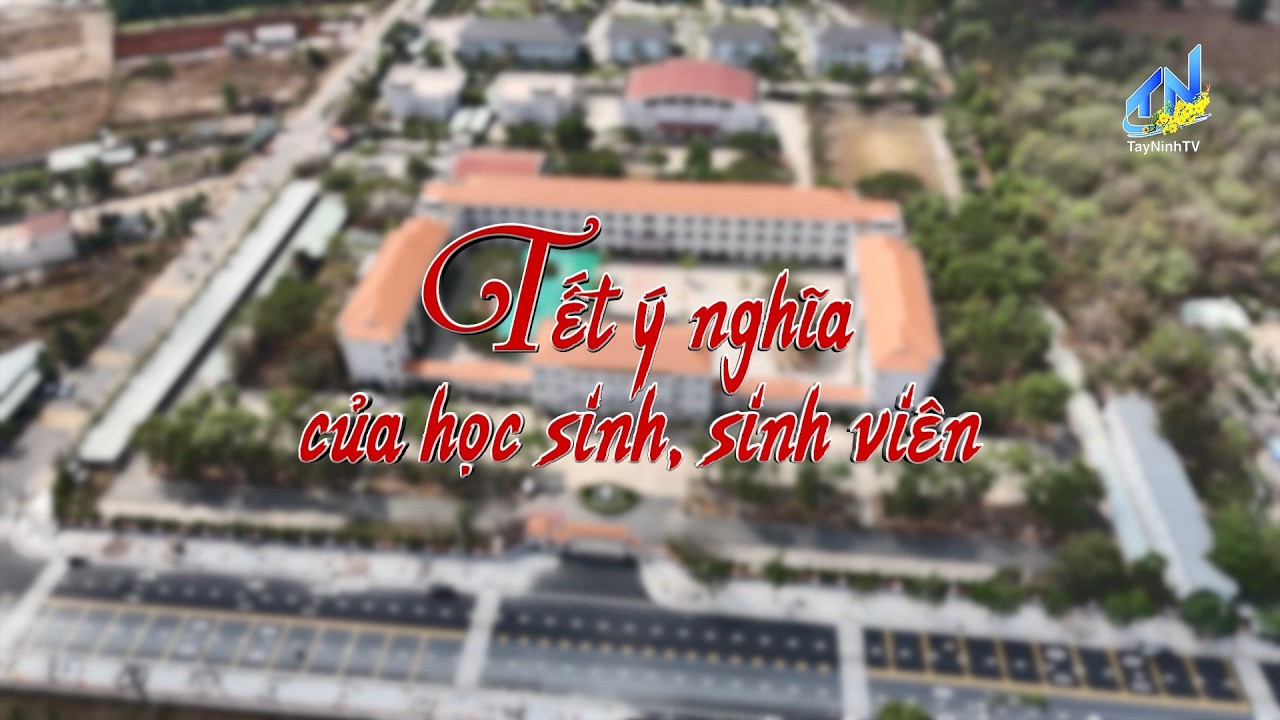 Tết ý nghĩa với học sinh, sinh viên | TayNinh TV