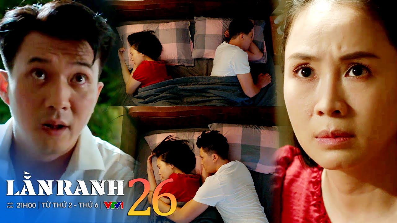 Lằn ranh tập 26 | Chấn đi uống rượu say về gây sự với vợ | VTV Films